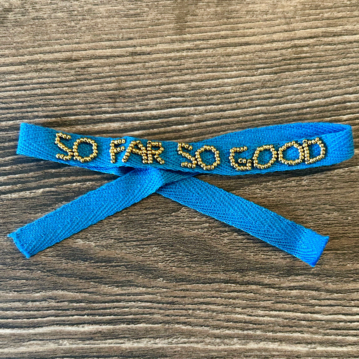 SO FAR SO GOOD bracelet